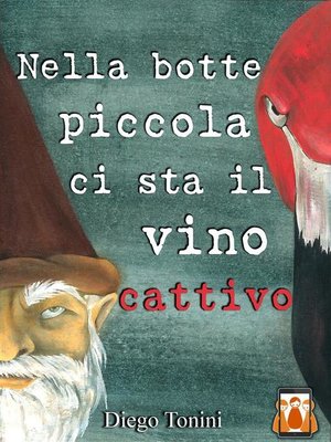 cover image of Nella botte piccola ci sta il vino cattivo